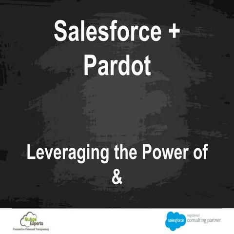 Salesforce + Pardot : Leveraging the Power of And