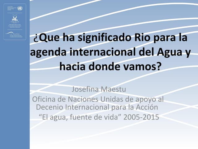 ¿Qué ha significado Rio para la agenda internacional del Agua y hacia dónde vamos?