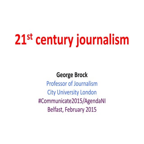 21st century journalism presentation to AgendaNI, Belfast February 2015