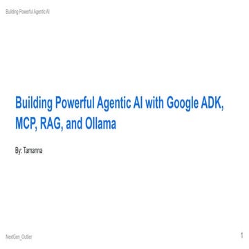 Building Powerful Agentic AI with Google ADK, MCP, RAG, and Ollama.pptx