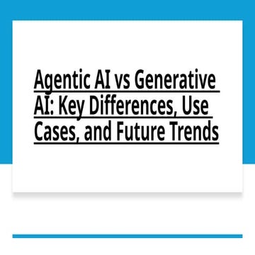 Agentic AI vs Generative AI Key Differences and Use Cases.pdf