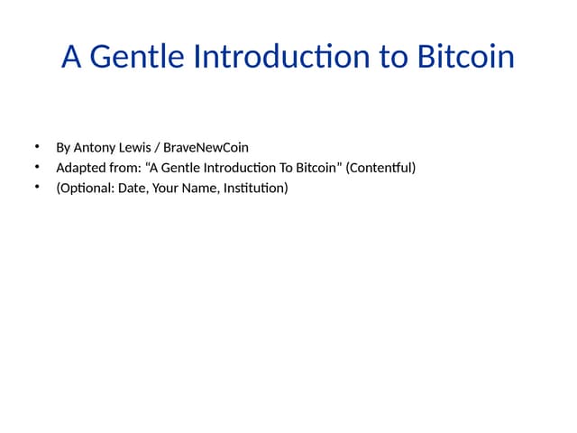 A_Gentle_Introduction_to_Bitcoin_Full.pptx