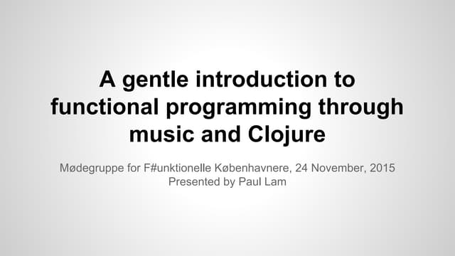 A gentle introduction to functional programming through music and clojure