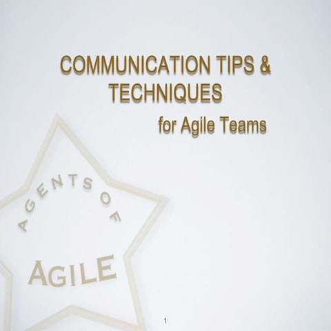 Agents of Agile Communication Tips and Techniques for Agile Teams