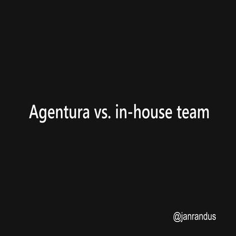 Agentura vs in-house team