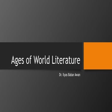 The Ages of World Literature: These slides present an overview of the major literary periods in world literature.