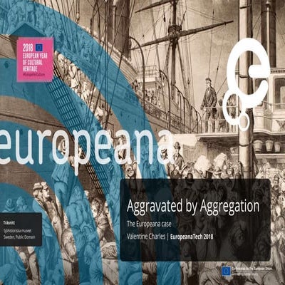 Aggravated by Aggregation by Valentine Charles - EuropeanaTech Conference 2018