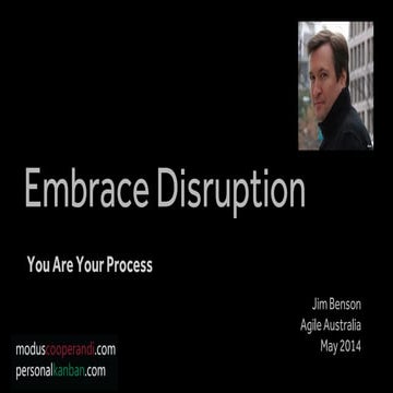 Agile Australia 2014: Keynote - Embracing Disruption: You are your process