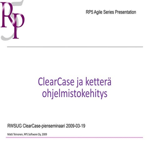 Agile ClearCase Rwsug.fi 2009