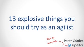 13 explosive things you should try as an agilist
