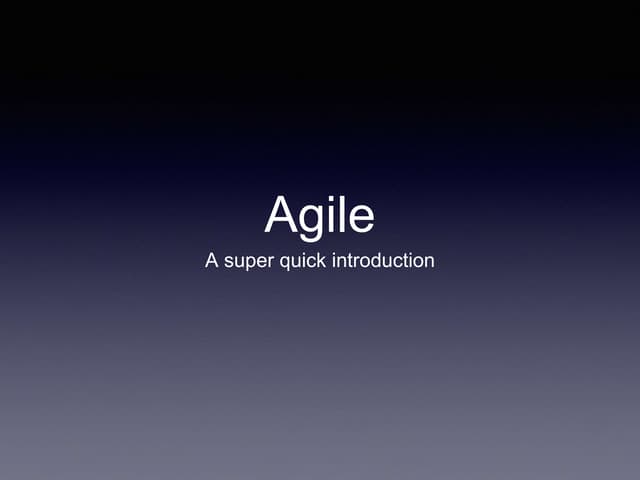 Agile - A Super Quick Introduction