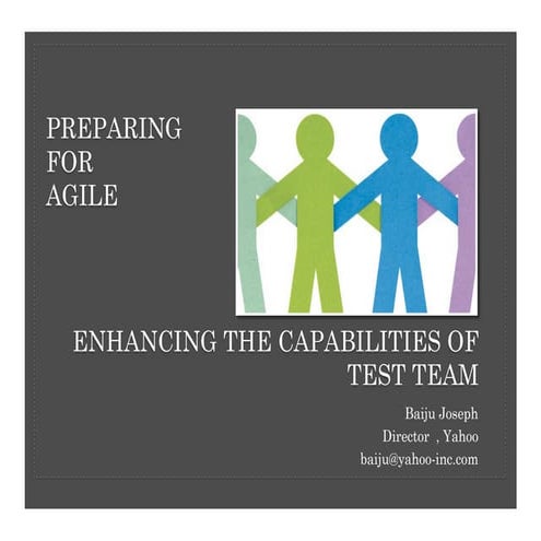 Agile Testing - Enhancing the Capabilities of Test Team : Preparing for Agile