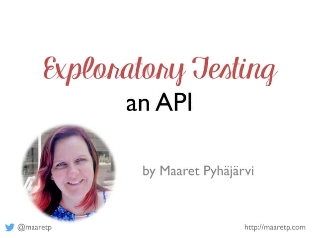 Agile2016: Exploratory Testing an API