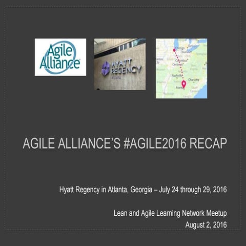 Agile2016 Recap at the Lean and Agile Learning Network Meetup