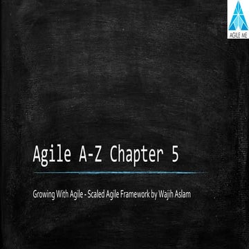Agile a z-chapter 5 - Scaling with SAFe