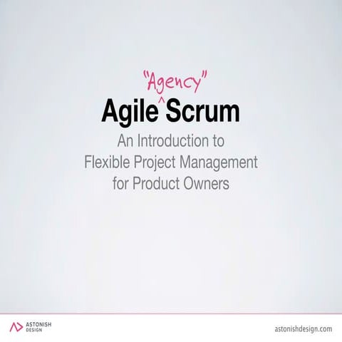Agile Agency Scrum: An Introduction to Flexible Project Management for Produc...