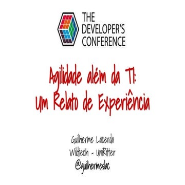 TDC2016POA | Trilha Agile - Agilidade além da TI: Um Relato de Experiencia