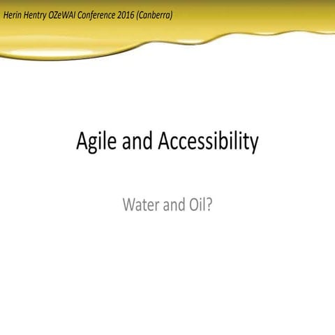 Agile and accessibility - Water and oil