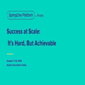 Success at Scale: It’s Hard, But Achievable