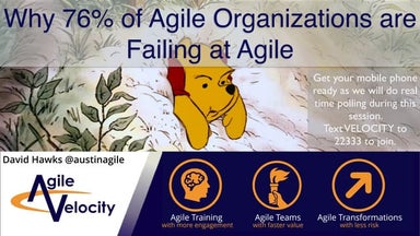 Why 76% of Agile Organizations are Failing at Agile | David Hawks | Agile Aus...
