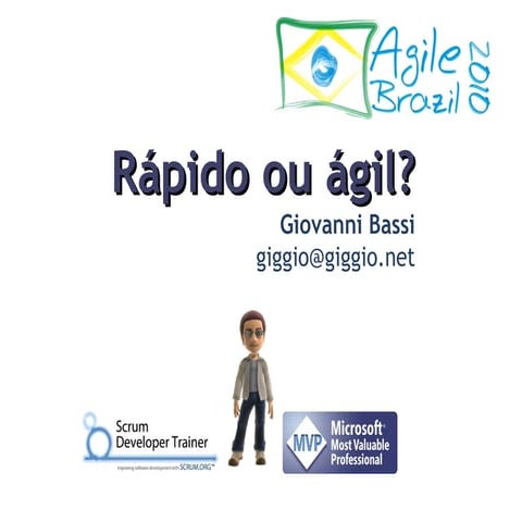 Rápido ou Ágil? (AgileBrazil 2010)