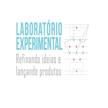 Agile brazil 2013 - Laboratório Experimental refinando ideias e lançando prod...