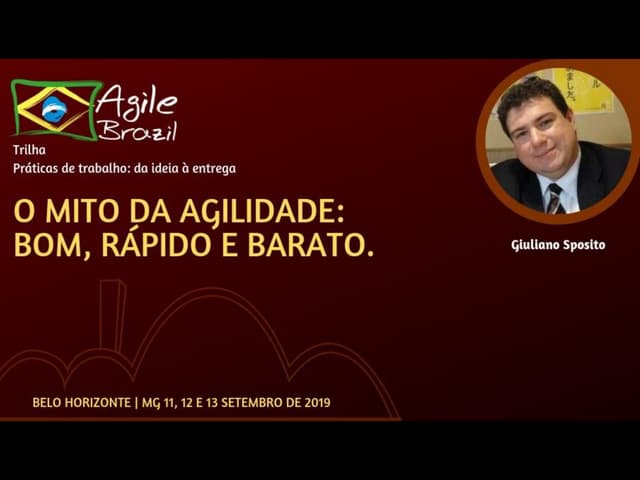 [AgileBrazil 2019] O Mito da Agilidade: Bom, Rápido e Barato.