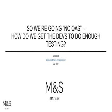 So we're going no-QA - how do we get the devs to do enough testing?