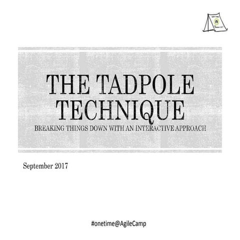 Agile camp2017 tadpole technique
