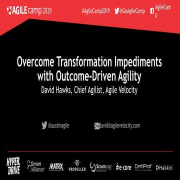 AgileCamp San Francisco 2019 - Overcome Transformation Impediments with Outco...