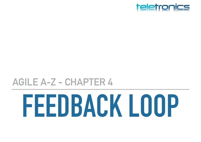 Agile ME Meetup: Agile A-Z - Chapter 4: The Feedback Loop