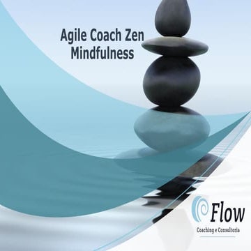 Agile Coach Zen – Usando mindfulness no processo de coaching. - David Marques...