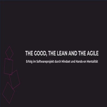 AgileAustriaConference2023_The Good, The Lean and the Agile: Erfolg im Softwa...
