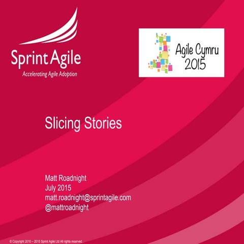 Agile cymru   Slicing Stories July 2015