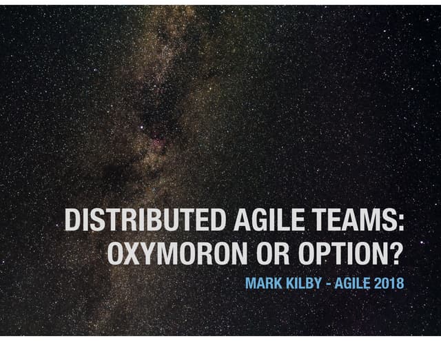 Agile distributed teams   option or oxymoron agile2018
