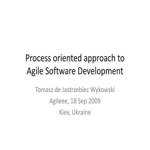 Process oriented approach to Agile Software Development