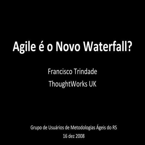 Agile é O Novo Waterfall