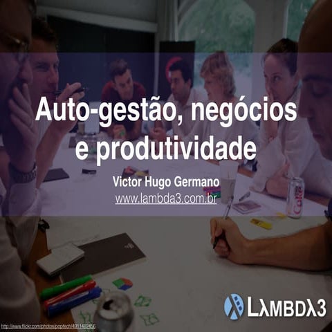 Auto-gestão, negócios e produtividade - Agile Floripa 2016