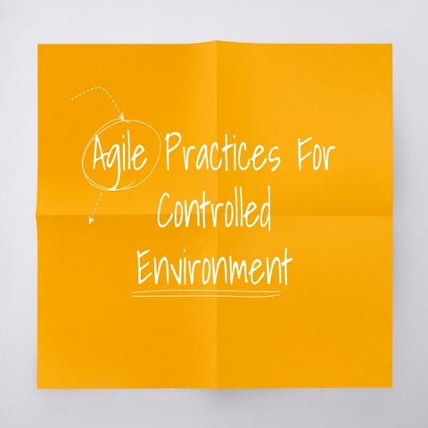 Agile Practices You Can Apply In A Controlled Environment