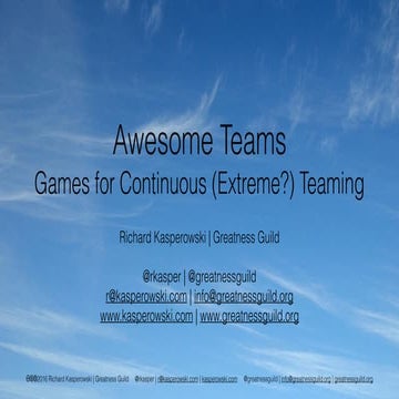 Agile Games 2016 keynote - Awesome Teams: Games for Continuous (Extreme?) Tea...