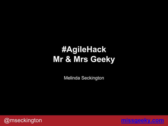 #AgileHack - Mr and Mrs Geeky