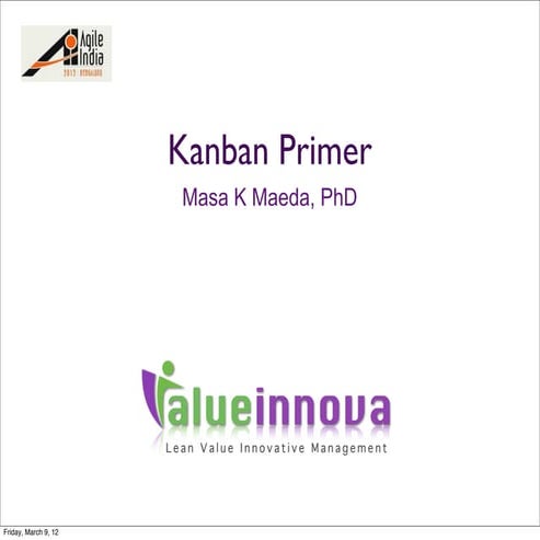 Agile india 2012   kanban primer