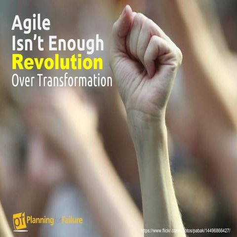 Agile is not enough  revolution over transformation - agile tour montreal