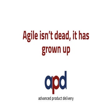 Agile isn’t dead, it has grown up - Simon Reindl