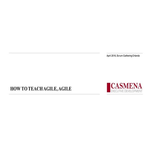 Using Agile to Teach Agile Open Space Scrum Gathering Orlando 2016