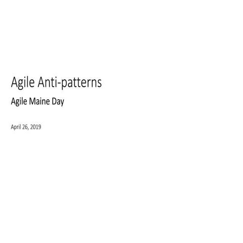 Agile Anti-patterns - Sean Gilligan and Angie Mathieu - Agile Maine Day
