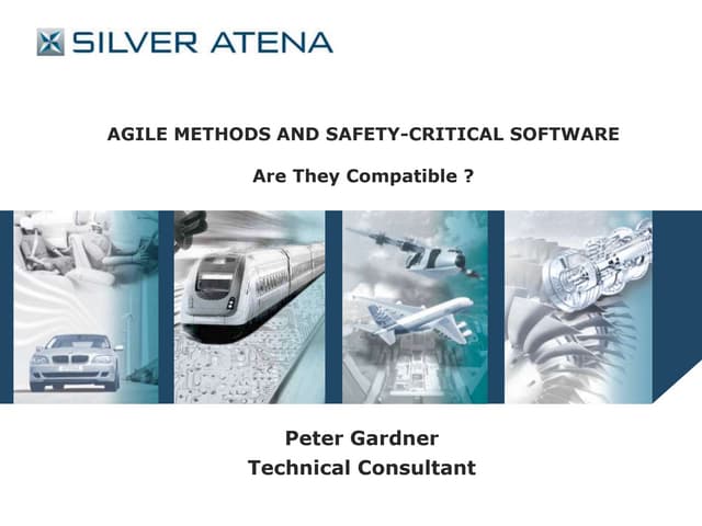Agile methods and safety critical software - Peter Gardner