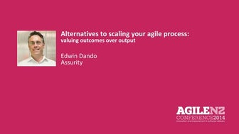 Alternatives to scaling your agile process: valuing outcomes over output