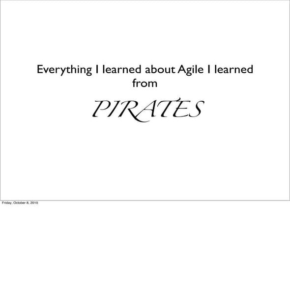 Everything I learned about Agile I learned from Pirates