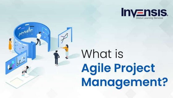 What is Agile Project Management? | Agile Project Management | Invensis Learn...